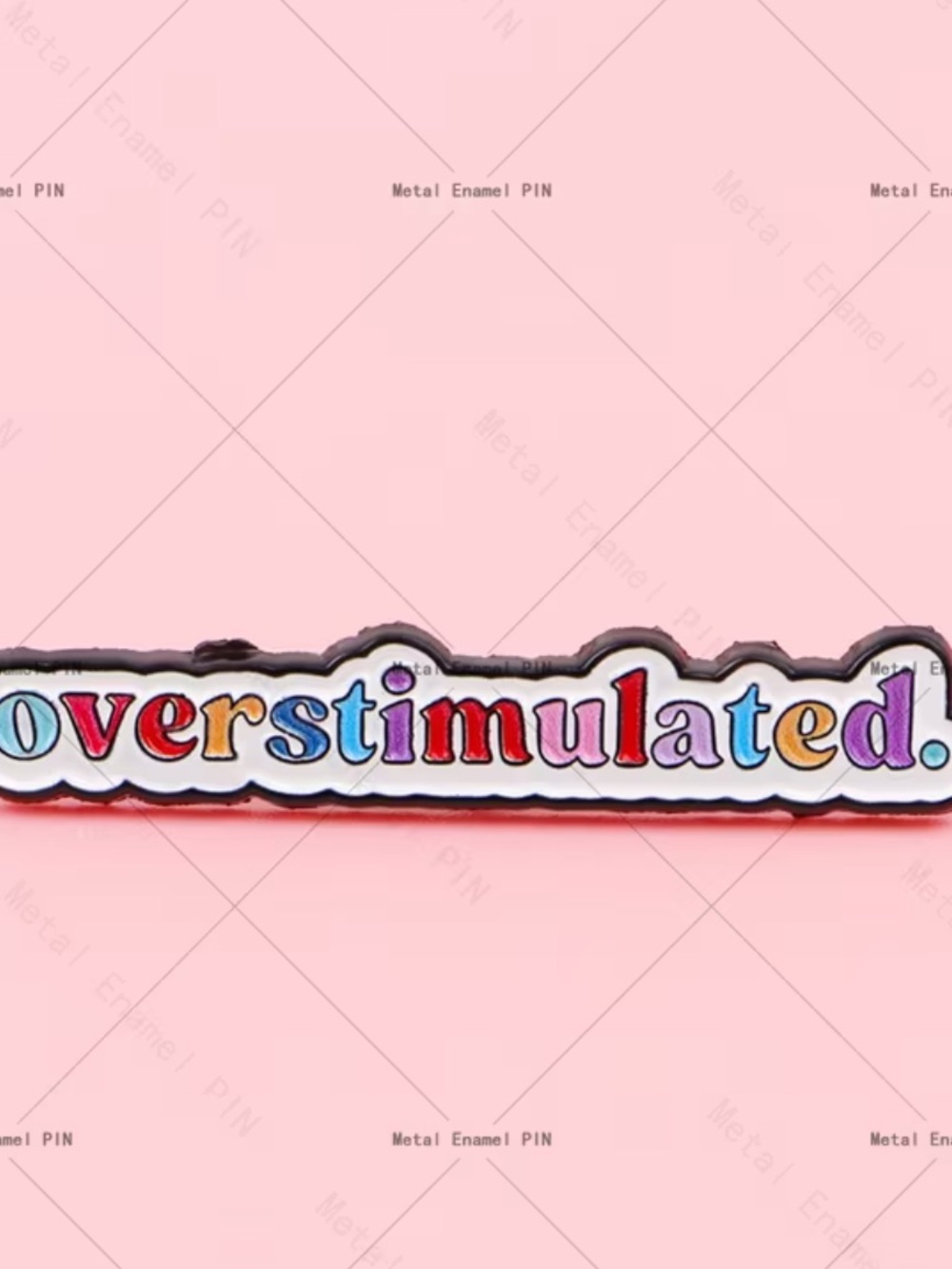 Overstimulated Rainbow Enamel Pin